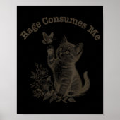 Rage Consumes Me Cat Poster (Voorkant)