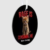 Rage is Consuming Me Schattige Kitten Cat, Funny F Ornament (voorkant)