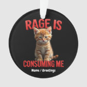 Rage is Consuming Me Schattige Kitten Cat, Funny F Ornament (voorkant)