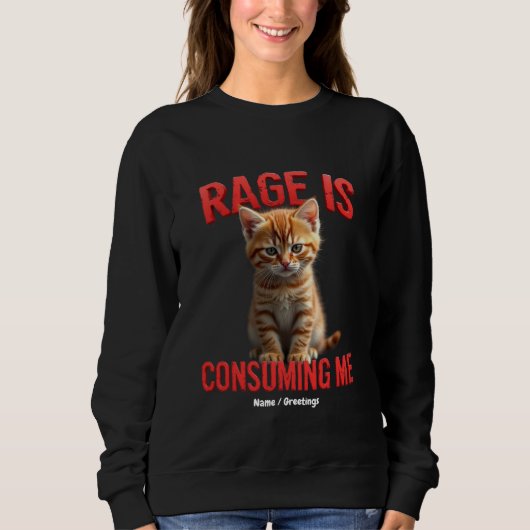 Rage is Consuming Me Schattige Kitten Cat, Funny F Trui (Voorkant)