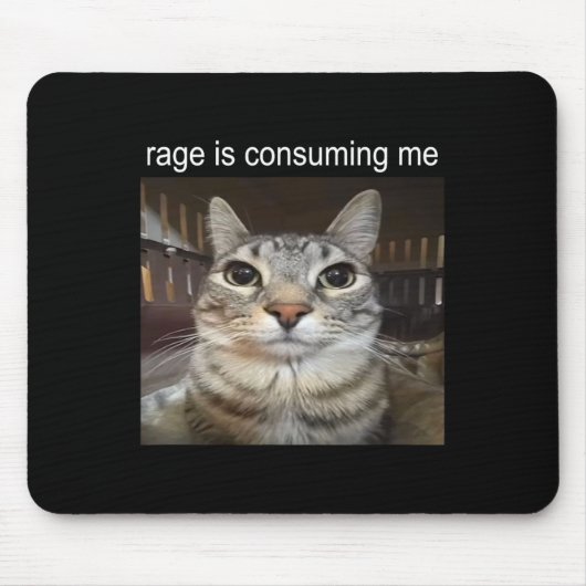 Rage is het consumeren van me Gekke staren cat mem Muismat (Voorkant)