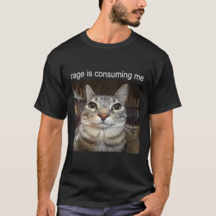 Rage is het consumeren van me Gekke staren cat mem T-shirt