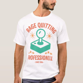 Rage Quitting Pro T-shirt
