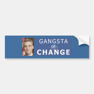 Rahm Emanuel The Gangsta of Change Bumpersticker