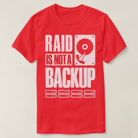 RAID is geen back-upGezegde voor systeembeheerappa T-shirt (Design voorkant)