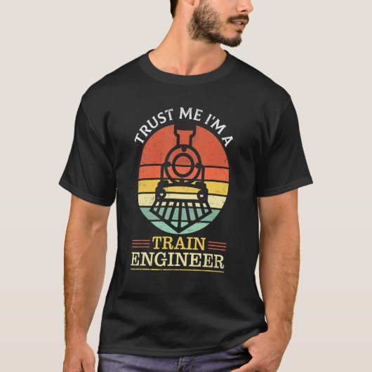 Railroad Engineer Trein Engine Vertrouw me Ik ben  T-shirt (Voorkant)