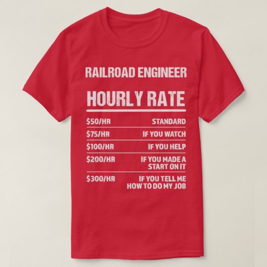 Railroad Engineer Uurly Rate Funny Birthday Gift T-shirt (Design voorkant)