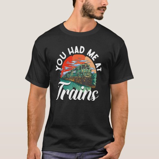 Railroad Train - You Had Me At Trains T-shirt (Voorkant)