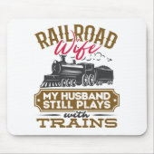 Railroad Wife Mijn man speelt nog steeds met trein Muismat (Voorkant)