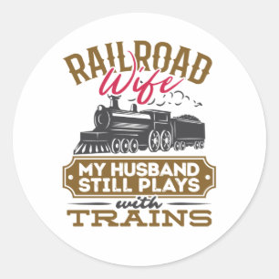 Railroad Wife Mijn man speelt nog steeds met trein Ronde Sticker