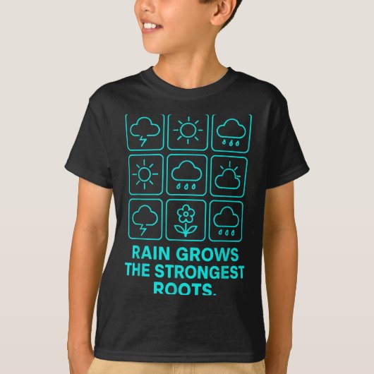 Rain Grows The Strongest Roots Resilience Motivati T-shirt (Voorkant)