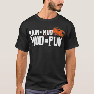 Rain Mud Fun Cadeaus voor Mud Racing Funny Mud T-shirt