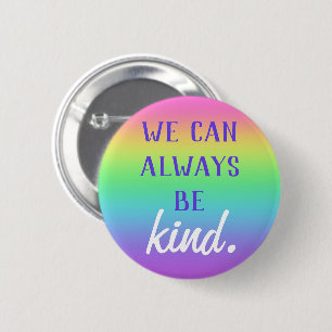 Rainbow-Button "We kunnen altijd aardig zijn" Ronde Button 5,7 Cm