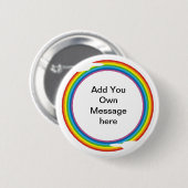 RAINBOW CIRCLE VOEGT UW EIGEN BERICHTEN BUTTON TOE (Voorkant /achterkant)