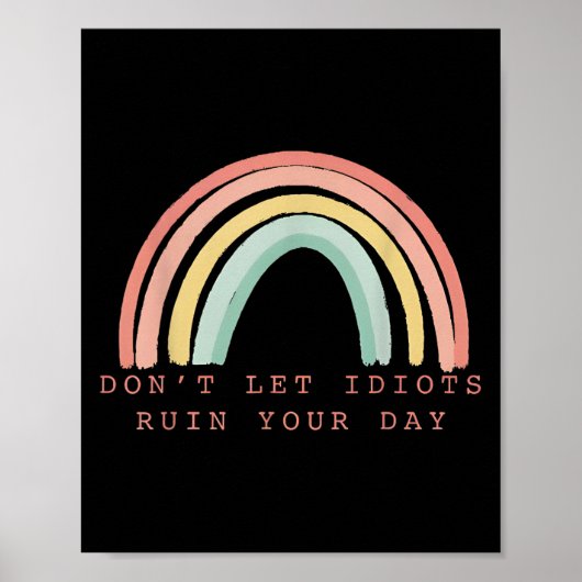 Rainbow Don’t Let Idiots Ruin Your Day Happy Insra Poster (Voorkant)