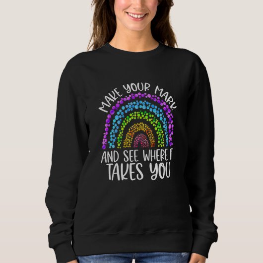 Rainbow Dot Day Make Your Mark Zie Waar Het Je Naa Trui (Voorkant)