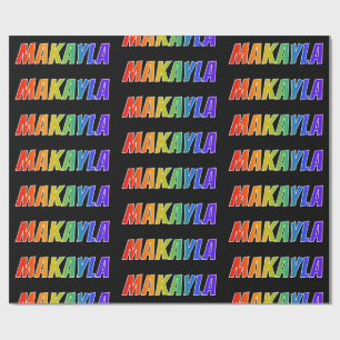 Rainbow First Name "MAKAYLA"; Fun en kleurrijk Cadeaupapier