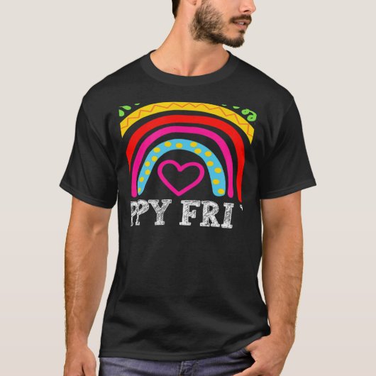 rainbow happy fri yay teacher fun its friyay teach t-shirt (Voorkant)