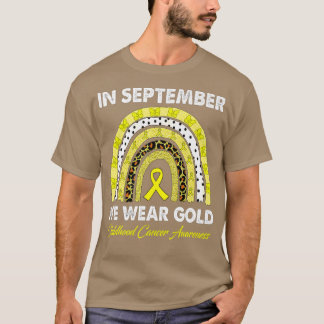 Rainbow In september Draag we Gold Childhood Cance T-shirt