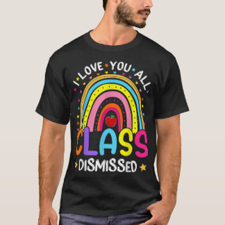 Rainbow Last Day Of School I Love You All Class Di T-shirt