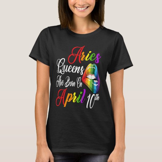 Rainbow Lips Queens are Born on April 10th Team Ar T-shirt (Voorkant)