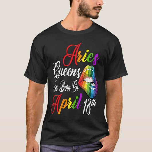 Rainbow Lips Queens are Born on April 18th Team Ar T-shirt (Voorkant)