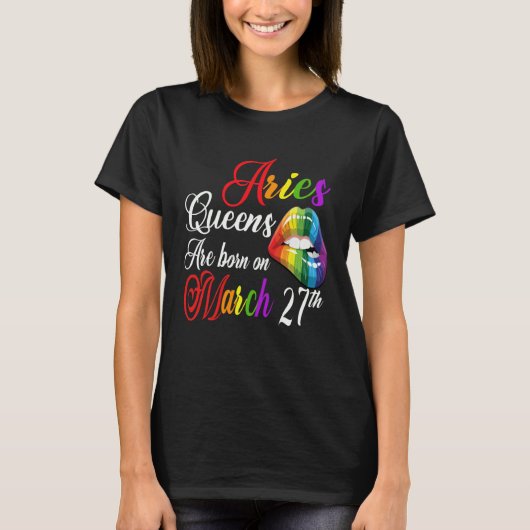 Rainbow Lips Queens are Born on March 27th Team Ar T-shirt (Voorkant)