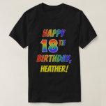Rainbow Look HAPPY 18TH BIRTHDAY   aangepaste naam T-shirt<br><div class="desc">De voorkant van dit leuke, levendige en kleurrijke shirt met verjaardagsthema bevat het bericht "HAPPY 18TH BIRTHDAY" met letters en cijfers met een veelkleurig regenboogachtig verlooppatroon en een aanpasbare naam die geel is gekleurd. Een vrolijk, leuk shirt als dit kan worden gedragen door de aanwezigen op een verjaardagsfeestje wordt gehouden...</div>