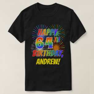 Rainbow Look HAPPY 64TH BIRTHDAY; Vuurwerk + Naam T-shirt