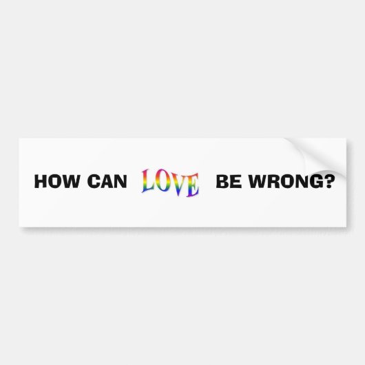 RAINBOW LOVE, HOE KAN, WRONG ZIJN? BUMPERSTICKER (Voorkant)