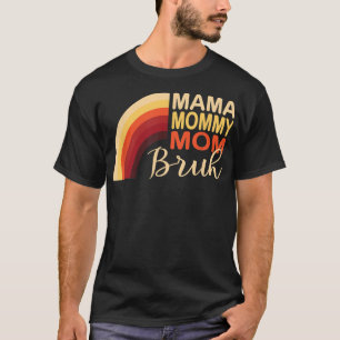 Rainbow Mama Bruh Funny Mam Life Moeder T-shirt