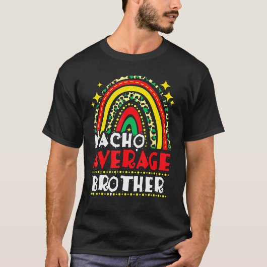 Rainbow Nacho Gemiddelde broeder Cinco de Mayo Mex T-shirt (Voorkant)