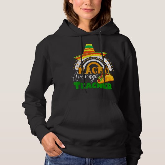 Rainbow Nacho Gemiddelde Leraar Sombrero Mexico Ci Hoodie (Voorkant)