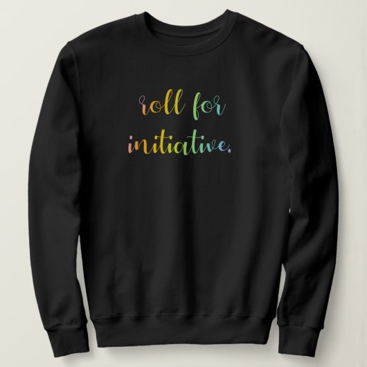 Rainbow Ombre Sweatshirt "Roll for Initiative" (Design voorkant)