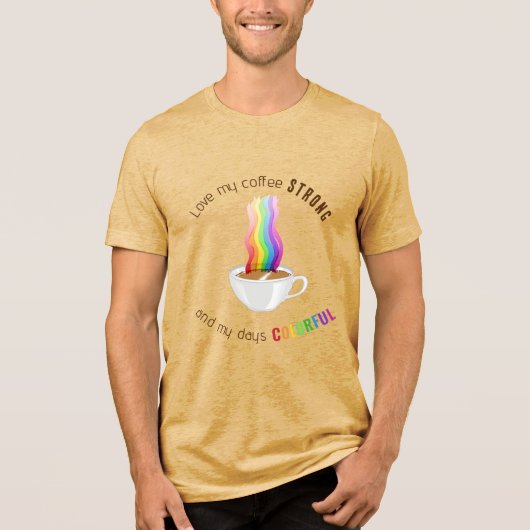 Rainbow Strong Coffee kleurrijke dagen Tri-Blend Shirt (Voorkant)