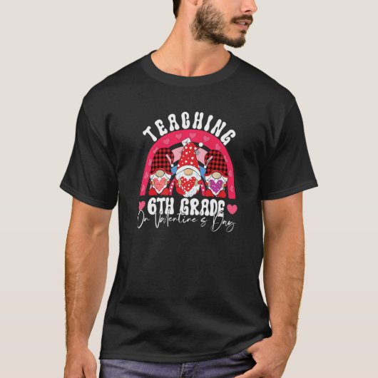Rainbow Teaching 6TH GRADE On Valentine's Day Teac T-shirt (Voorkant)