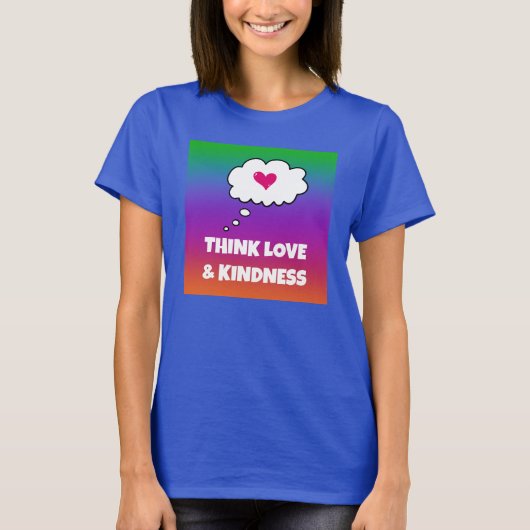 Rainbow Think Love and Kindness Women's T-Shirt (Voorkant)