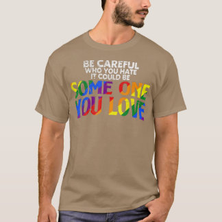 Rainbow wees voorzichtig wie je haat pride Ally Ga T-shirt
