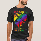 Rainbow World You Can Be Anything Be Kind Ga T-shirt (Voorkant)