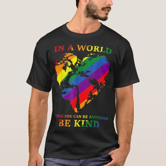 Rainbow World You Can Be Anything Be Kind Ga T-shirt (Voorkant)
