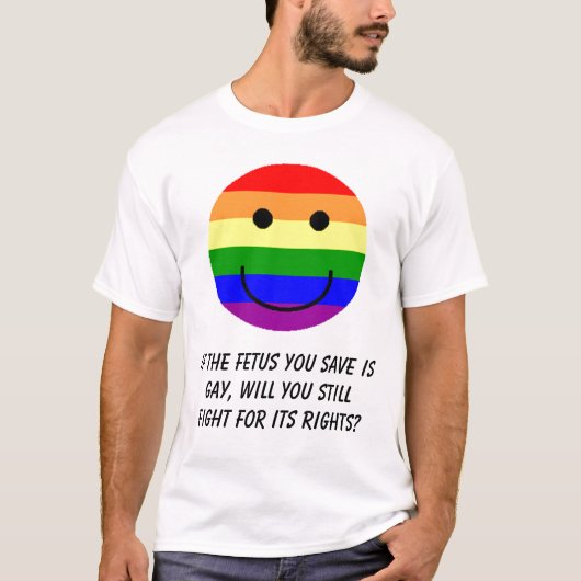 rainbowsmiley, als de foetus die je redt homo is.. t-shirt (Voorkant)