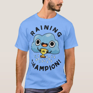 Raining Champ schattig Weer Regenwolk Pun 1 T-shirt