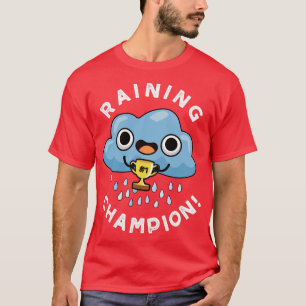 Raining Champ schattig Weer Regenwolk Pun T-shirt