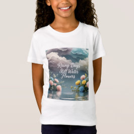 "Rainy Days Still Water Flowers" Kids' Emotional R T-shirt
