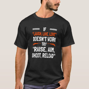 Raise Aim Shoot Reload Trap Shoot 1 T-shirt