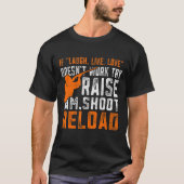 Raise Aim Shoot Reload Trap Shoot T-shirt (Voorkant)
