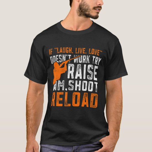 Raise Aim Shoot Reload Trap Shoot T-shirt (Voorkant)