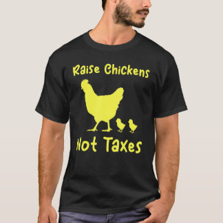 Raise Chickens Not Taxes Libertarian Homestead Ran T-shirt