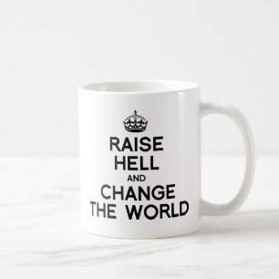 RAISE HELL AND CHANGE THE WORLD.png Koffiemok