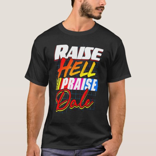 Raise Hell Praise-Dale T-shirt (Voorkant)